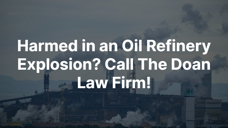Houston Oil Refinery Accident Attorney